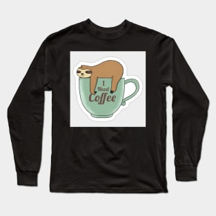 all i need is coffee Long Sleeve T-Shirt